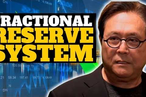 Robert Kiyosaki explains the fractional reserve system