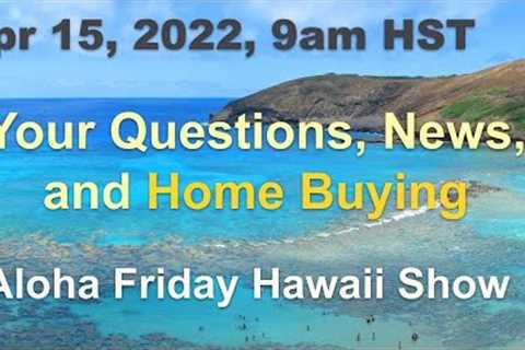 LIVE: Your Hawaii Home Buying Q&amp;A with News 4/15/22