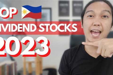 Top Dividend Stocks 2023 Philippines (8-15% Dividend Rate Per Year!)