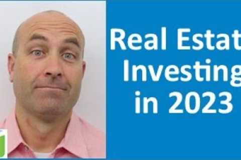 Real Estate Investing in 2023