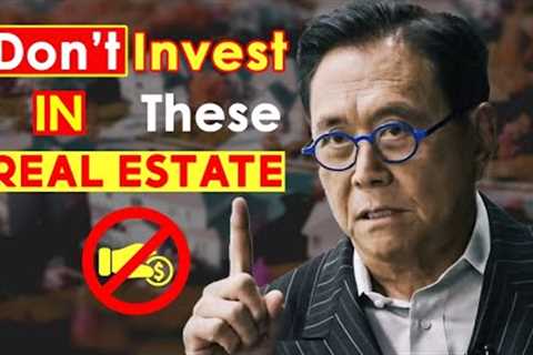 Warning: Avoid These 7 Types of Real Estate Properties in 2023! | Robert Kiyosaki