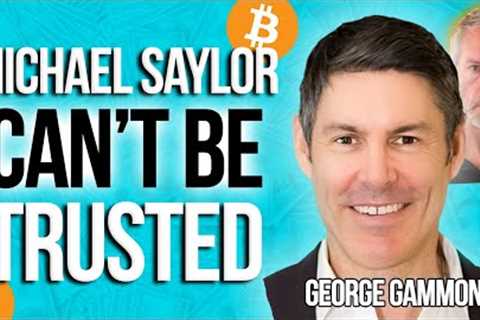 George Gammon Reveals the TRUTH about Michael Saylor