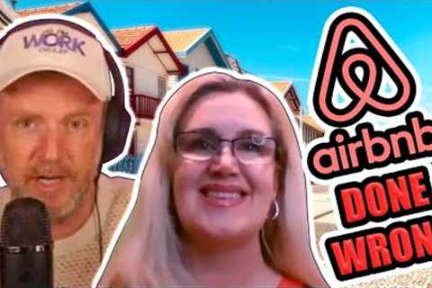 AirBnB DONE WRONG - How to Lose a lot of Money with Airbnb Properties