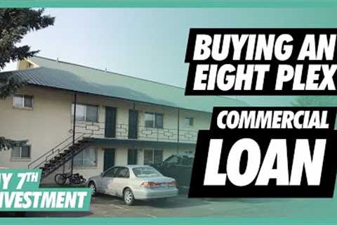 How To Buy an Eight Plex | Commercial Loans for Real Estate