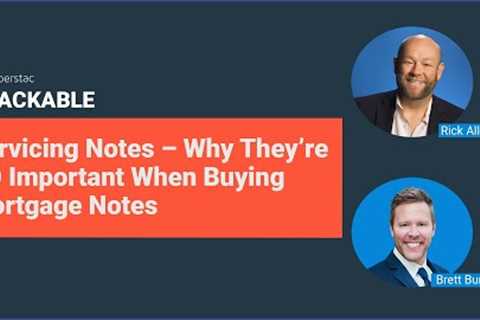 Servicing Notes – Why They’re SO Important When Buying Mortgage Notes