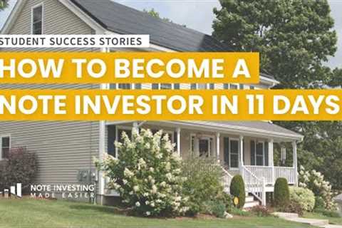 How to Become a Note Investor in 11 Days