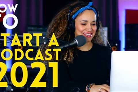 How to Start a Podcast 2021 // Podcasting For Beginners