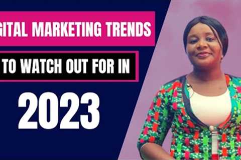 DIGITAL MARKETING TRENDS TO WATCH OUT FOR IN 2023 |Ways To Leverage |Favour Samuel