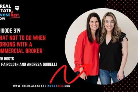 EP 319: What Not To Do When Working with a Commercial Broker MINISODE