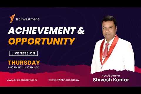 Achievement &amp; Opportunity | 1st Investment | Live 2023