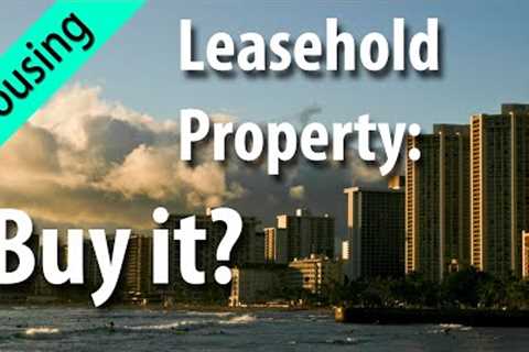 Hawaii Real Estate: Leasehold worth buying?