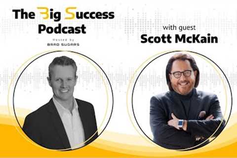 Achieving Big Success YOUR WAY W/ Scott McKain