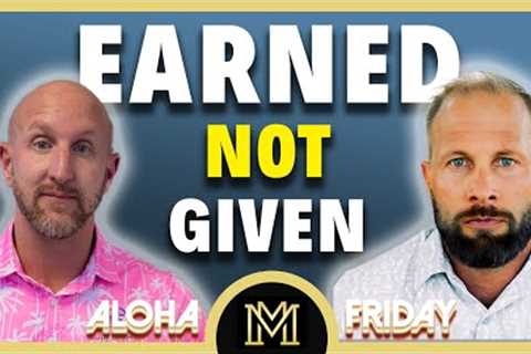 Nothing Is Given, Everything is Earned