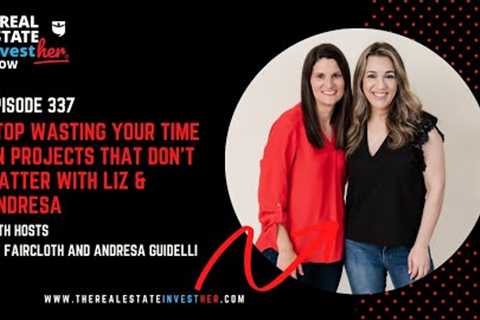 Stop Wasting Your Time on Projects that Don't Matter with Liz &amp; Andresa