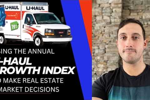Using U-HAUL Migration Data to Make Real Estate Investment Decisions