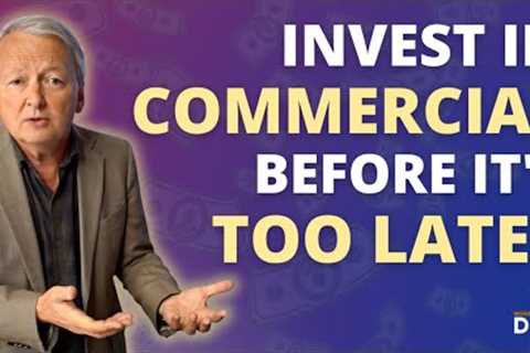 NOW is the BEST TIME to invest in Commercial Real Estate