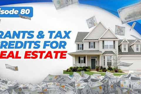 How To Get Millions in Grants &amp; Tax Credits For Real Estate Development in 2023 | Rants and Gems #80