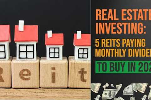 Top 5 Monthly Dividend Paying REITs for Regular Income | Dividend Investing