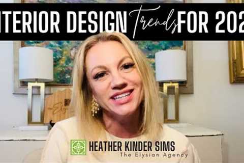 Interior Design Trends for 2023-What's In &amp; What's Out-Heather Sims Realtor