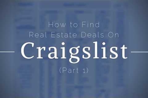 How to Find Amazing Real Estate Deals on Craigslist (Part 1)