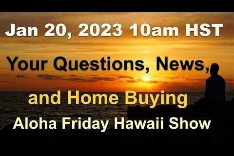 -LIVE- 1/20/23: Aloha Friday Hawaii Real Estate Show