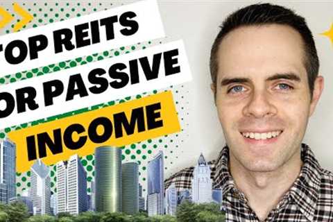 Top REIT Stocks and ETFs for Dividends and Passive Income