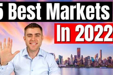 Top 5 Cities You MUST Invest In Real Estate 2022 | Best Markets for Investing
