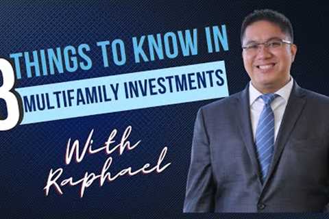 3 Things You Need To Know in Multifamily Real Estate Investing