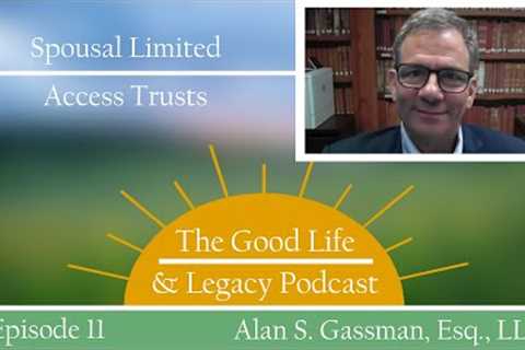 Spousal Limited Access Trusts (SLATs) | Creditor &amp; Estate Tax Planning | Good Life &amp; Legacy Podcast