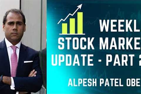 Don't Miss Out On These Stock Opportunities - Stock Market Weekly Update - Part 2