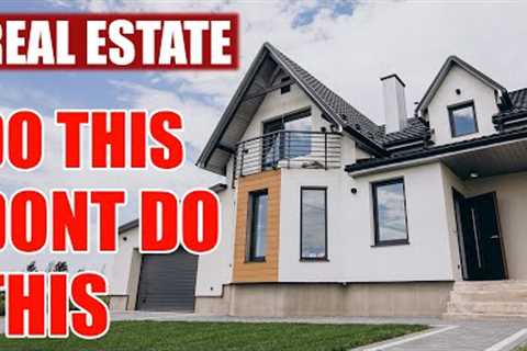 BUYING REAL ESTATE- DOs &amp; DONTs !