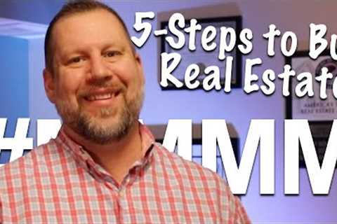 How to Buy Real Estate in only 5 Easy Steps