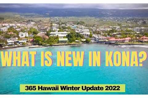 Kailua Kona Fall/Winter Update 2022- Construction and New Businesses