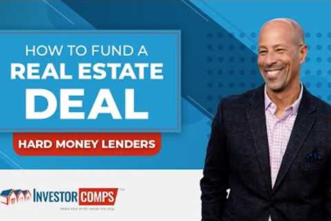 How to Fund a Real Estate Deal: Hard Money Lenders