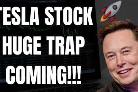 🔥 TESLA STOCK HUGE TRAP COMING!!! MUST WATCH TESLA ANALYSIS!!! 🚀
