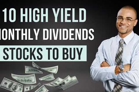 10 High-Yielding Monthly Dividend Stocks to Buy Right Now