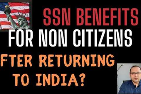 Social Security Benefits for non citizens *MUST WATCH*