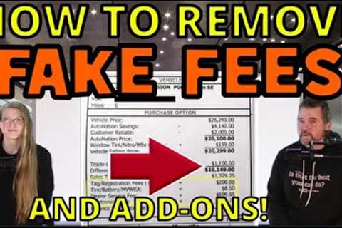 HOW TO REMOVE FAKE FEES &amp; ADD-ONS from your car Deal in this Car Market, The Homework Guy