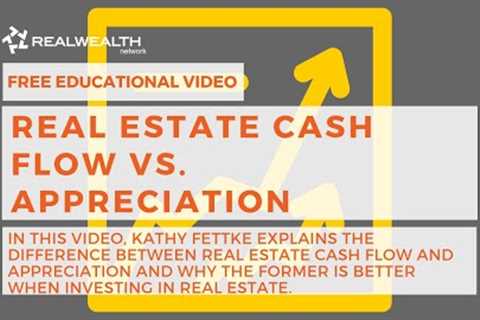 Real Estate Cash Flow vs. Appreciation
