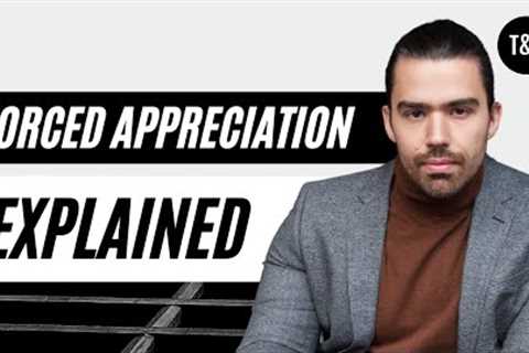 What Is Forced Appreciation For Real Estate Investors? Forced Appreciation Explained