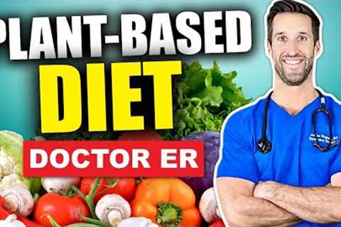 BEST DIET 2021? What Is a PLANT-BASED DIET? Beginner's Guide to Plant-Based Nutrition | Doctor ER