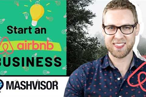 Real Estate Investing for Beginners: Starting An Airbnb Business
