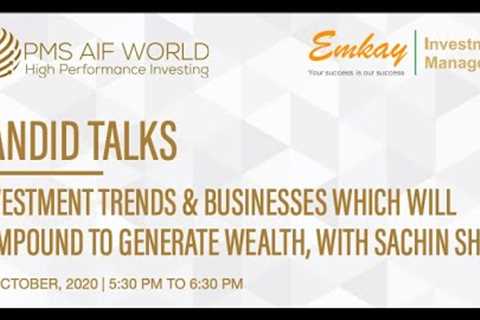 Identifying Investment Trends and Businesses that Compound I Sachin Shah I Emkay Investment Managers