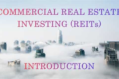 Commercial Real Estate Investing   REITs   Introduction