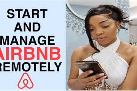 HOW TO START AN AIRBNB BUSINESS | MANAGE AIRBNB REMOTELY FROM YOUR PHONE| EASY WAY TO START AIRBNB