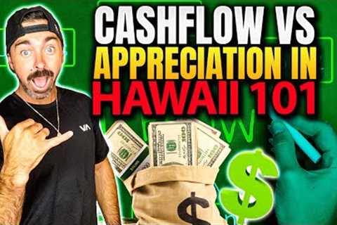 Cash Flow VS Appreciation - What's The Best Real Estate Strategy? || Investing In Hawaii Real Estate