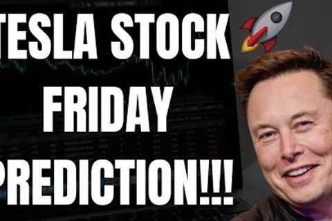 🔥 TESLA STOCK FRIDAY PREDICTION!!! MUST WATCH TESLA STOCK ANALYSIS!!! 🚀