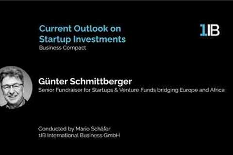 Current Outlook on Startup Investments (Business Compact with Günter Schmittberger)