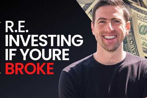 How to Invest in Real Estate Even if You're Broke!
