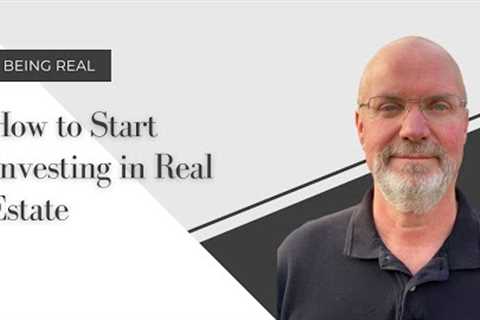 How to Start Investing in Real Estate